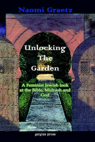 Unlocking the Garden: A Feminist Jewish Look at the Bible, Midrash, and God