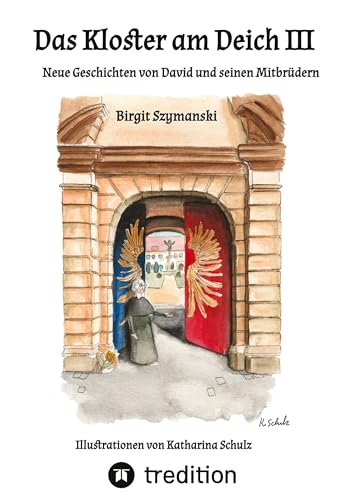 Das Kloster am Deich III: Neue Geschichten von David und seinen Mitbrüdern (Das Kloster am Deich: 27 Geschichten von Novize David)