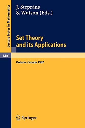 Set Theory and its Applications: Proceedings of a Conference held at York University, Ontario, Canada, Aug. 10-21, 1987 (Lecture Notes in Mathematics, 1401, Band 1401)