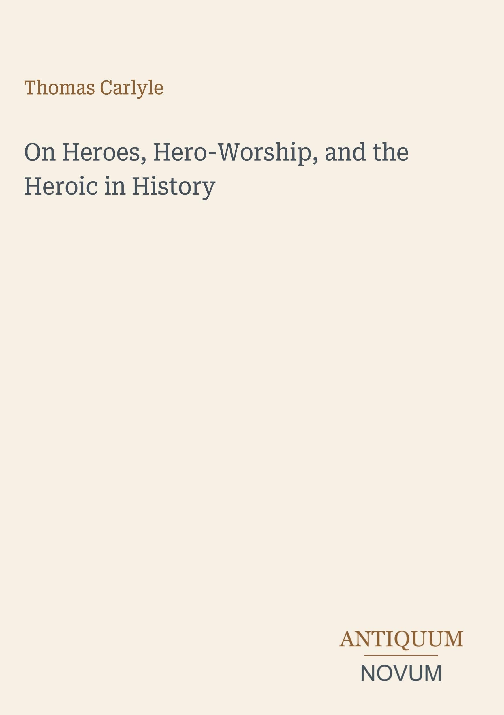 On Heroes, Hero-Worship, and the Heroic in History