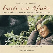 Briefe aus Afrika: Dian Fossey - Mein Leben mit den Gorillas