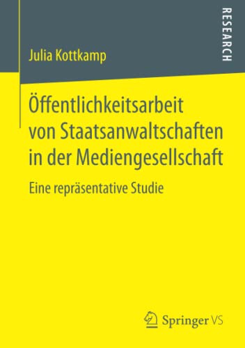 Öffentlichkeitsarbeit von Staatsanwaltschaften in der Mediengesellschaft: Eine repräsentative Studie