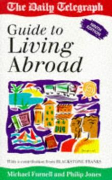 Living Abroad: The Daily Telegraph Guide (Daily Telegraph Guides)