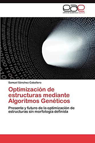 Optimización de estructuras mediante Algoritmos Genéticos: Presente y futuro de la optimización de estructuras sin morfología definida