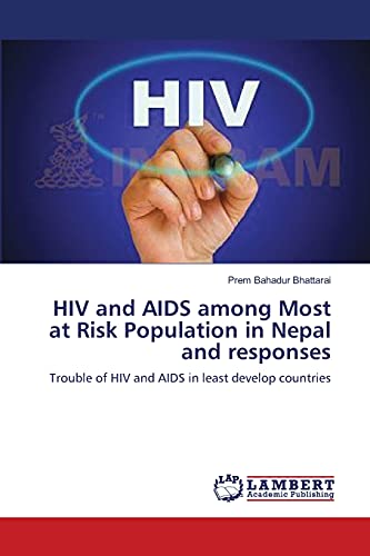 HIV and AIDS among Most at Risk Population in Nepal and responses: Trouble of HIV and AIDS in least develop countries