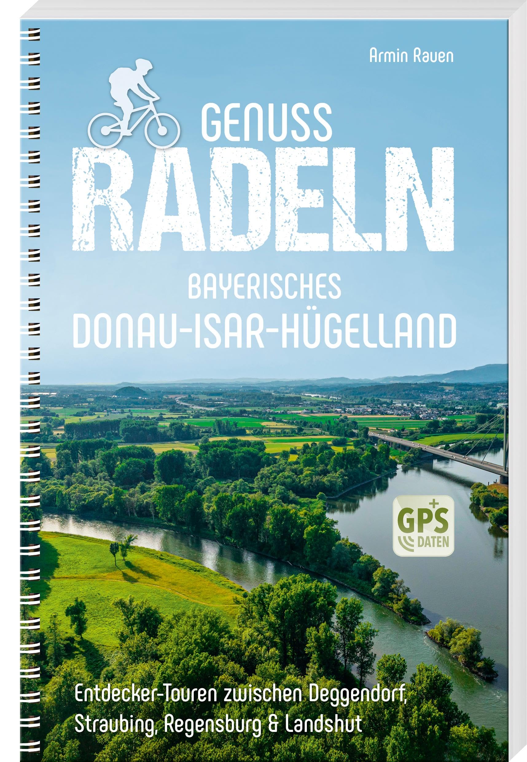 Genussradeln Bayerisches Donau-Isar-Hügelland: Entdecker-Touren zwischen Deggendorf, Straubing, Regensburg & Landshut