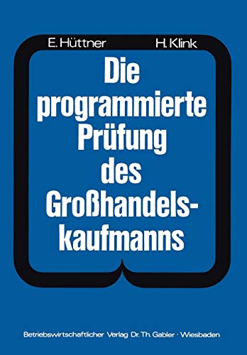 Die programmierte Prüfung des Großhandelskaufmanns: Ein Buch zur Vorbereitung auf die Prüfung als Großhandelskaufmann (German Edition)