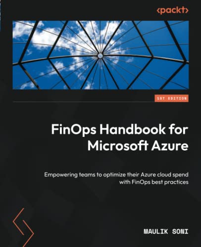 FinOps Handbook for Microsoft Azure: Empowering teams to optimize their Azure cloud spend with FinOps best practices