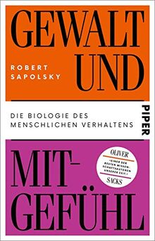 Gewalt und Mitgefühl: Die Biologie des menschlichen Verhaltens | Über die Ursachen und die Entstehung von Gewalt