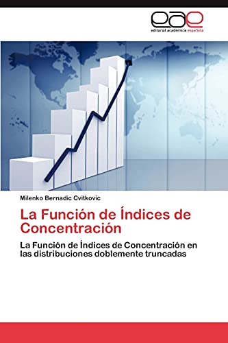 La Función de Índices de Concentración: La Función de Índices de Concentración en las distribuciones doblemente truncadas