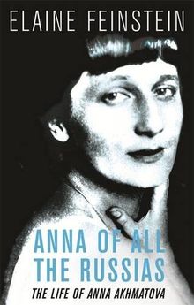 Anna of all the Russias: The Life of a Poet under Stalin: A Life of Anna Akhmatova