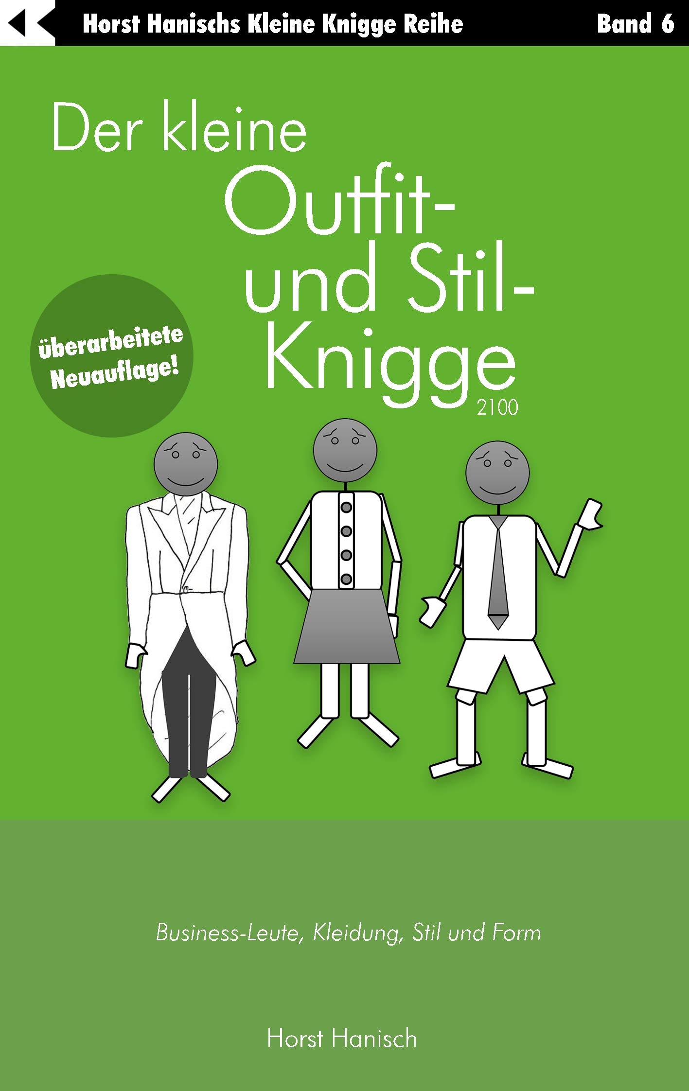 Der kleine Outfit- und Stil-Knigge 2100: Business-Leute, Kleidung, Stil und Form (Der kleine Knigge-Ratgeber)