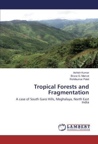 Tropical Forests and Fragmentation: A case of South Garo Hills, Meghalaya, North East India