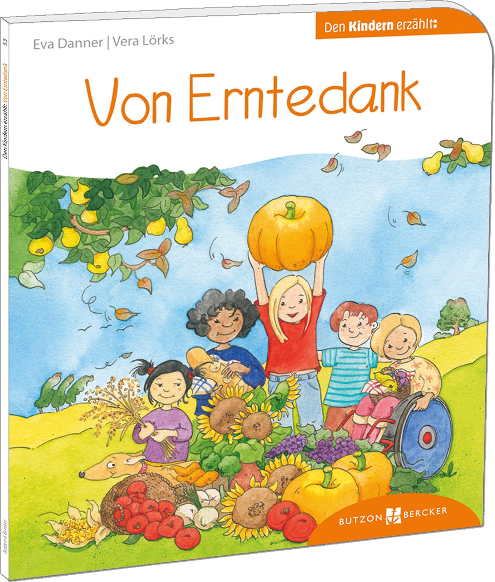 Von Erntedank den Kindern erzählt: Den Kindern erklärt/erzählt 53 (Den Kindern erzählt/erklärt DKE)