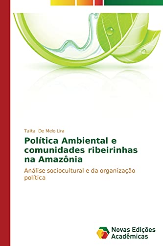 Política Ambiental e comunidades ribeirinhas na Amazônia: Análise sociocultural e da organização política