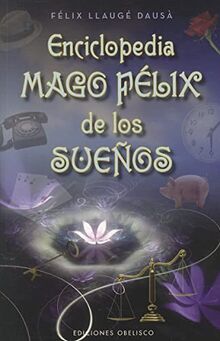 Enciclopedia Mago Félix de los sueños (MAGIA Y OCULTISMO)