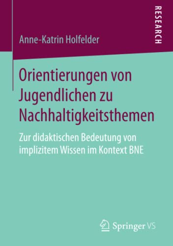 Orientierungen von Jugendlichen zu Nachhaltigkeitsthemen: Zur didaktischen Bedeutung von implizitem Wissen im Kontext BNE
