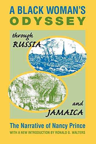 A Black Woman's Odyssey: The Narrative of Nancy Prince (Topics in World History)
