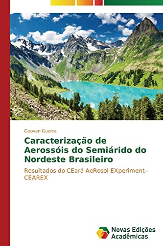Caracterização de Aerossóis do Semiárido do Nordeste Brasileiro: Resultados do CEará AeRosol EXperiment– CEAREX