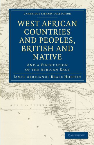 West African Countries and Peoples, British and Native: And a Vindication of the African Race (Cambridge Library Collection - Slavery and Abolition)