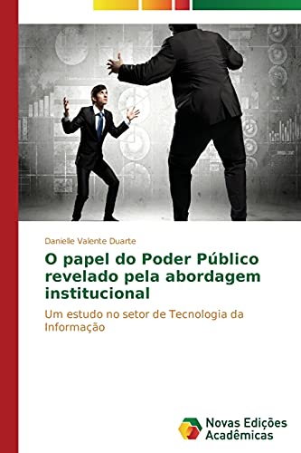 O papel do Poder Público revelado pela abordagem institucional: Um estudo no setor de Tecnologia da Informação