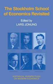 The Stockholm School of Economics Revisited: Conference on The Stockholm School After 50 Years : Selected Papers and Discussions (Historical Perspectives on Modern Economics)