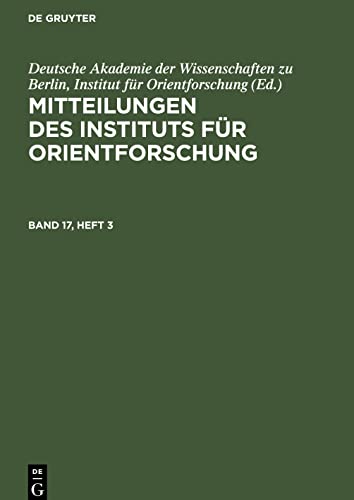 Mitteilungen des Instituts für Orientforschung, Band 17, Heft 3, Mitteilungen des Instituts für Orientforschung Band 17, Heft 3