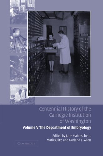 Jane Maienschein Centennial History Of The Carnegie Institution Of Washington, Volume 5, The Department Of Embryology