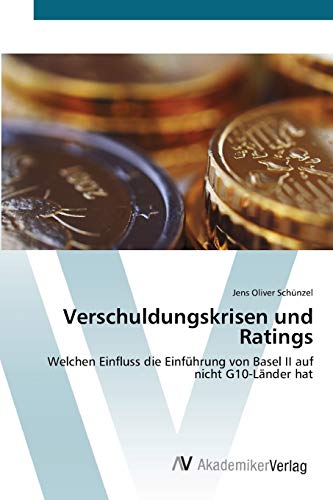 Verschuldungskrisen und Ratings: Welchen Einfluss die Einführung von Basel II auf nicht G10-Länder hat