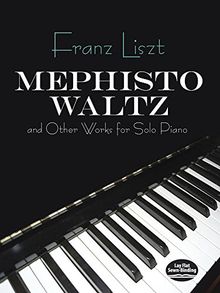 Franz Liszt  Mephisto Waltz And Other Works For Solo Piano (Dover Music for Piano)