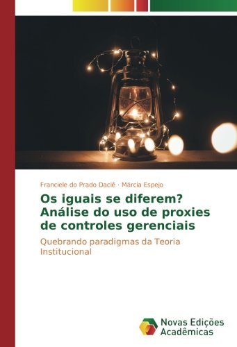 Os iguais se diferem? Análise do uso de proxies de controles gerenciais: Quebrando paradigmas da Teoria Institucional