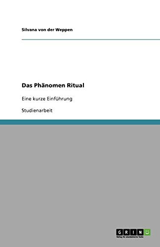 Das Phänomen Ritual: Eine kurze Einführung