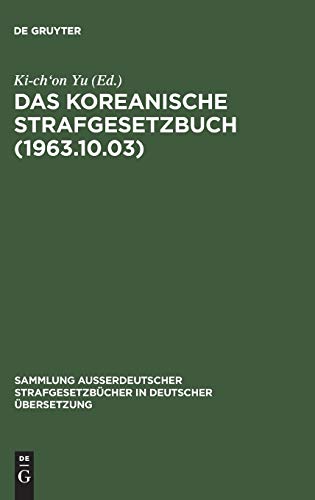 Das koreanische Strafgesetzbuch (1963.10.03) (Sammlung außerdeutscher Strafgesetzbücher in deutscher Übersetzung, 89, Band 89)