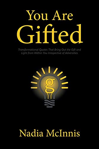 You Are Gifted: Transformational Quotes That Bring Out the Gift and Light from Within You Irrespective of Adversities