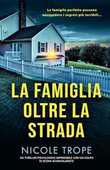 La famiglia oltre la strada: Un thriller psicologico imperdibile con un colpo di scena sconvolgente