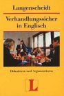 Verhandlungssicher in Englisch. Diskutieren und Argumentieren. Neubearbeitung