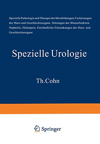 Handbuch der Urologie: Band 3: Spezielle Urologie I: Spezielle Pathologie und Therapie der Mißbildungen. Verletzungen der Harn- und Geschlechtsorgane. ... of Urology Encyclopedie d'Urologie, Band 3)
