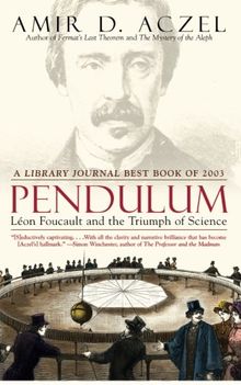 Pendulum: Leon Foucault and the Triumph of Science