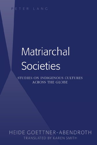Heide Göttner-Abendroth Matriarchal Societies, Studies On Indigenous Cultures Across The Globe