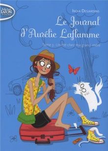 Le journal d'Aurélie Laflamme. Vol. 3. Un été chez ma grand-mère