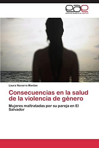 Consecuencias en la salud de la violencia de género: Mujeres maltratadas por su pareja en El Salvador
