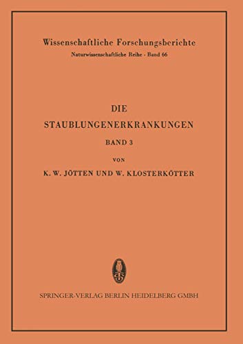 Die Staublungenerkrankungen: Bericht über die 3. Internationale Staublungen-Tagung des Staatsinstitutes für Staublungenforschung und Gewerbehygiene. . ... Forschungsberichte, 3, Band 3)