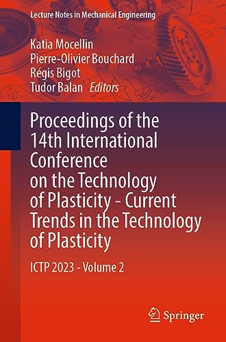 Proceedings of the 14th International Conference on the Technology of Plasticity - Current Trends in the Technology of Plasticity: ICTP 2023 - Volume 2 (Lecture Notes in Mechanical Engineering)