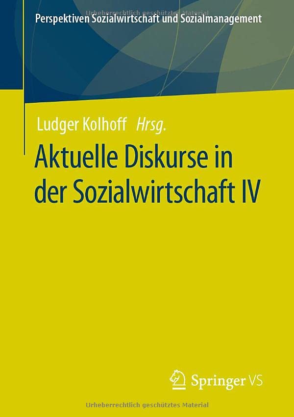 Aktuelle Diskurse in der Sozialwirtschaft IV (Perspektiven Sozialwirtschaft und Sozialmanagement)