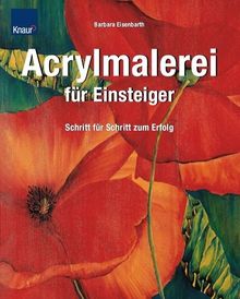 Acrylmalerei für Einsteiger: Schritt für Schritt zum Erfolg