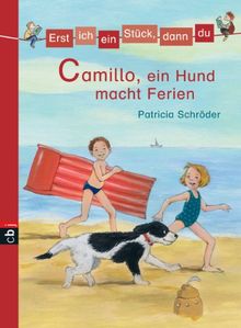 Erst ich ein Stück, dann du - Camillo, ein Hund macht Ferien: Band 5