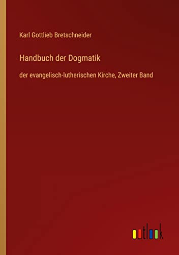 Handbuch der Dogmatik: der evangelisch-lutherischen Kirche, Zweiter Band