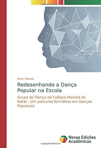 Redesenhando a Dança Popular na Escola: Grupo de Dança do Colégio Marista de Natal : Um percurso formativo em Danças Populares