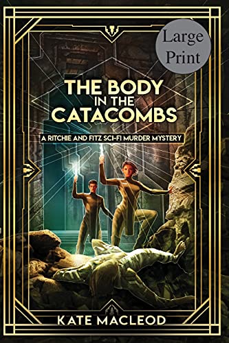 The Body at the Catacombs: A Ritchie and Fitz Sci-Fi Murder Mystery (The Ritchie and Fitz Sci-Fi Murder Mysteries, Band 3)