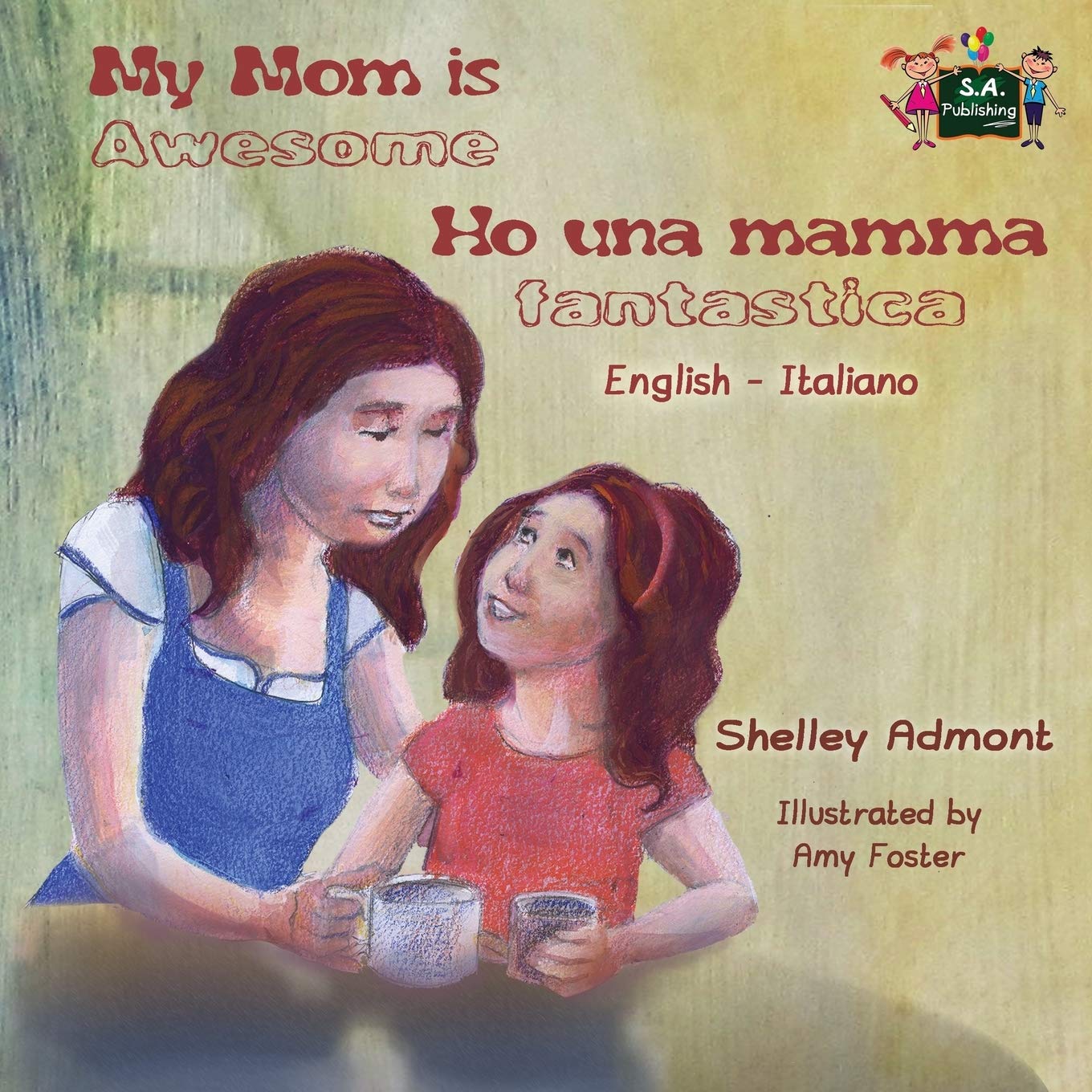 My Mom is Awesome Ho una mamma fantastica (English Italian Bilingual books): italian children's books, italian kids books: English Italian Bilingual ... Italian Bilingual Collection, Band 11)